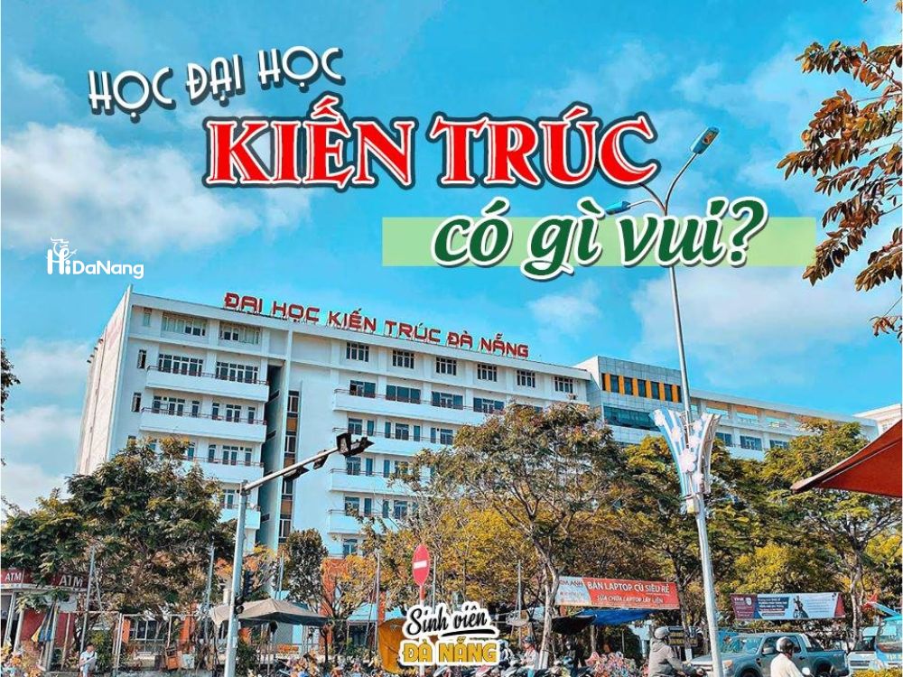 Đại học kiến trúc Đà nẵng có gì vui